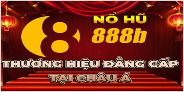 Nổ hũ 888b là gì? Giới thiệu tổng quan về game nổ hũ tại 888b