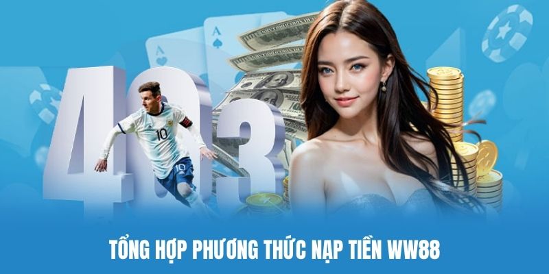 Các phương thức nạp tiền Wi88 phổ biến năm 2025
