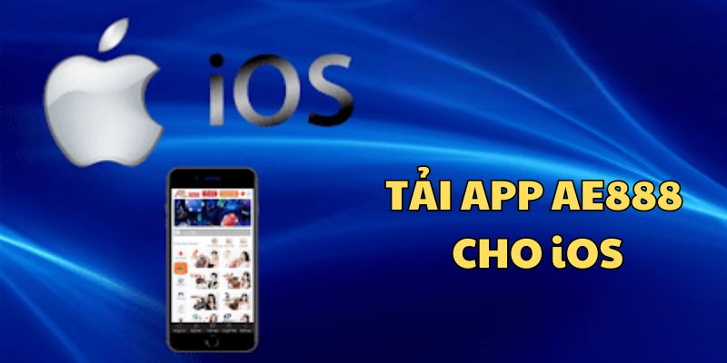 Hướng dẫn tải app AE888 trên điện thoại iOS (iPhone/iPad)