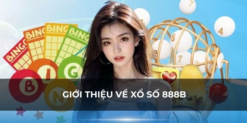 Các loại hình xổ số tại 888b năm 2025